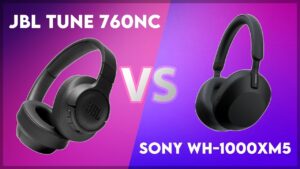 JBL Tune 760NC vs Sony WH-1000XM5: Premium Headphone Comparison in India 2026